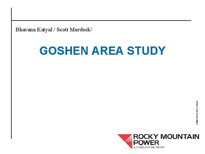 Bhavana Katyal / Scott Murdock/ GOSHEN AREA STUDY © 2000 PACIFICORP | PAGE 9
