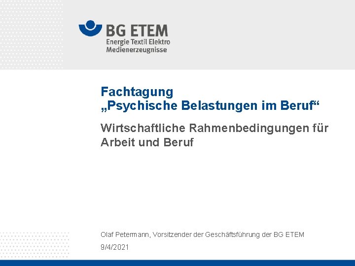 Fachtagung „Psychische Belastungen im Beruf“ Wirtschaftliche Rahmenbedingungen für Arbeit und Beruf Olaf Petermann, Vorsitzender