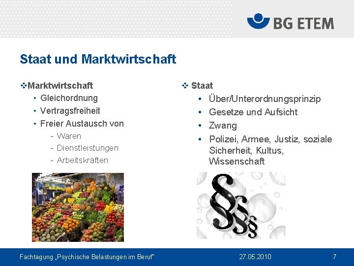 Staat und Marktwirtschaft v. Marktwirtschaft • Gleichordnung • Vertragsfreiheit • Freier Austausch von -