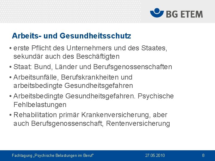 Arbeits- und Gesundheitsschutz • erste Pflicht des Unternehmers und des Staates, sekundär auch des