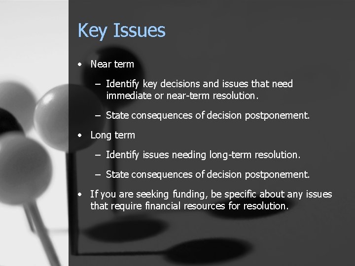 Key Issues • Near term – Identify key decisions and issues that need immediate