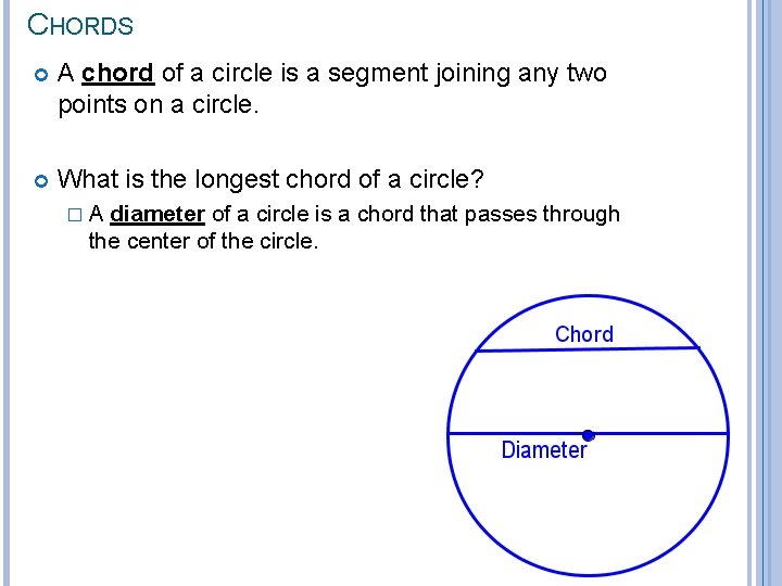 CHORDS A chord of a circle is a segment joining any two points on CHORDS A chord of a circle is a segment joining any two points on