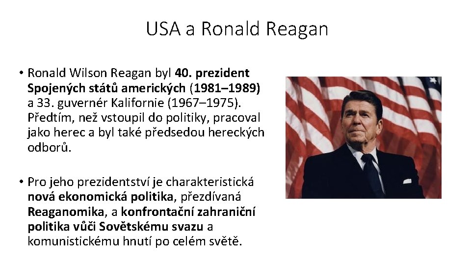 USA a Ronald Reagan • Ronald Wilson Reagan byl 40. prezident Spojených států amerických