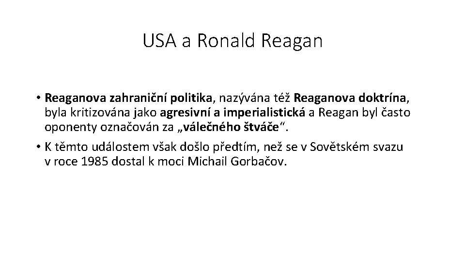 USA a Ronald Reagan • Reaganova zahraniční politika, nazývána též Reaganova doktrína, byla kritizována