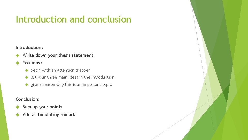 Introduction and conclusion Introduction: Write down your thesis statement You may: begin with an