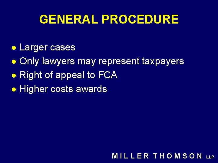 GENERAL PROCEDURE l l Larger cases Only lawyers may represent taxpayers Right of appeal