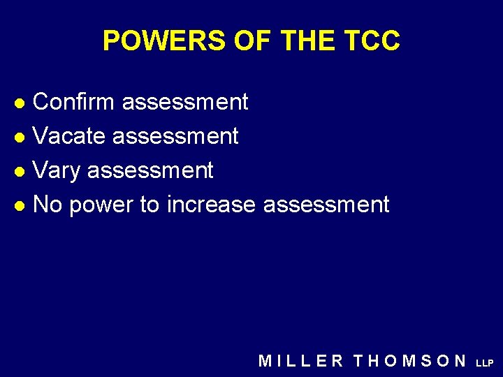 POWERS OF THE TCC Confirm assessment l Vacate assessment l Vary assessment l No