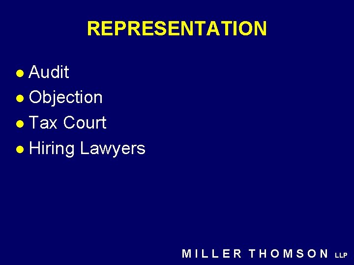 REPRESENTATION Audit l Objection l Tax Court l Hiring Lawyers l MILLER THOMSON LLP