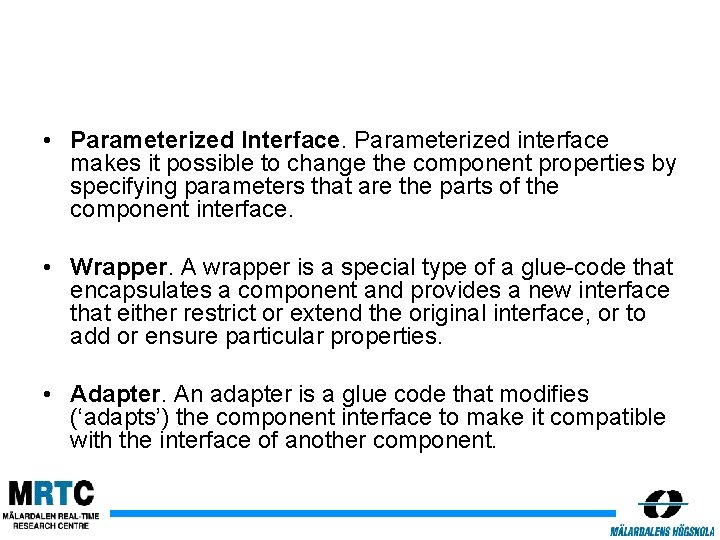  • Parameterized Interface. Parameterized interface makes it possible to change the component properties