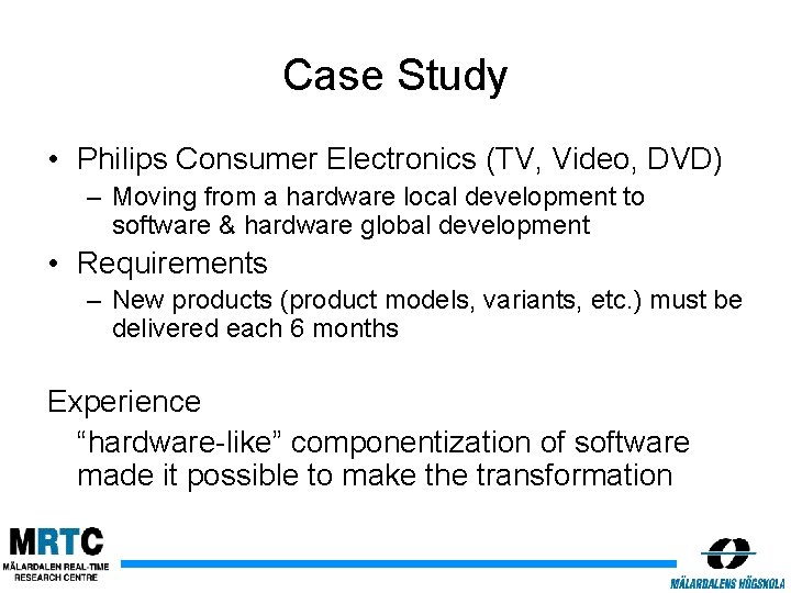 Case Study • Philips Consumer Electronics (TV, Video, DVD) – Moving from a hardware