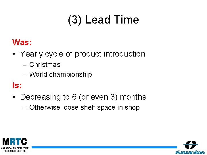 (3) Lead Time Was: • Yearly cycle of product introduction – Christmas – World