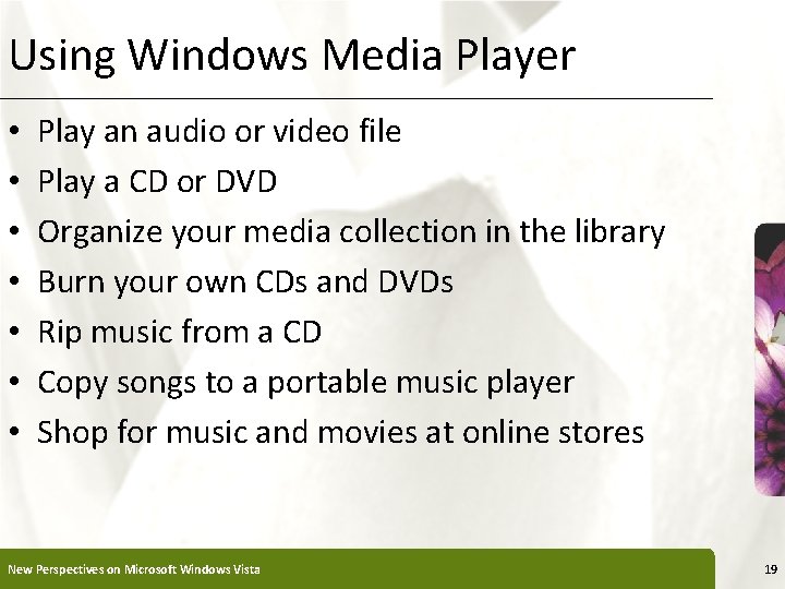Using Windows Media Player • • XP Play an audio or video file Play