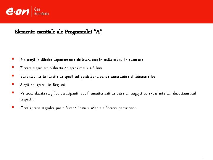 Elemente esentiale Programului “A” § § § 3 -4 stagii in diferite departamente ale