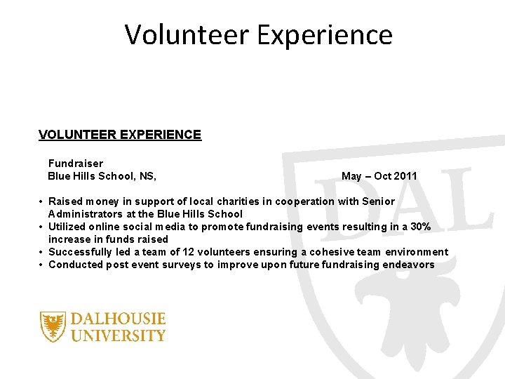 Volunteer Experience VOLUNTEER EXPERIENCE Fundraiser Blue Hills School, NS, May – Oct 2011 •