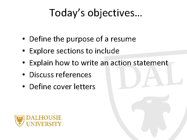Today’s objectives… • • • Define the purpose of a resume Explore sections to