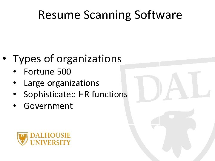 Resume Scanning Software • Types of organizations • • Fortune 500 Large organizations Sophisticated