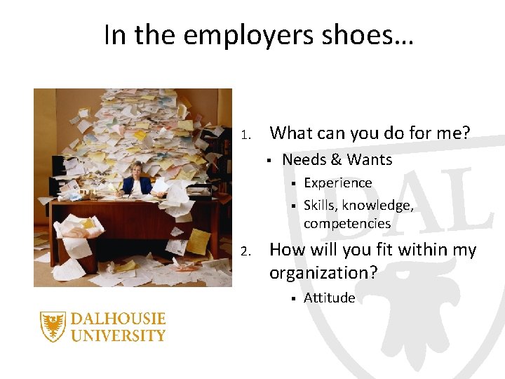 In the employers shoes… 1. What can you do for me? § Needs &