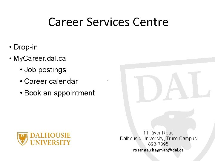 Career Services Centre • Drop-in • My. Career. dal. ca • Job postings •