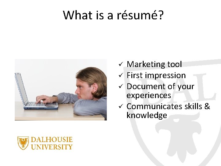 What is a résumé? ü ü Marketing tool First impression Document of your experiences