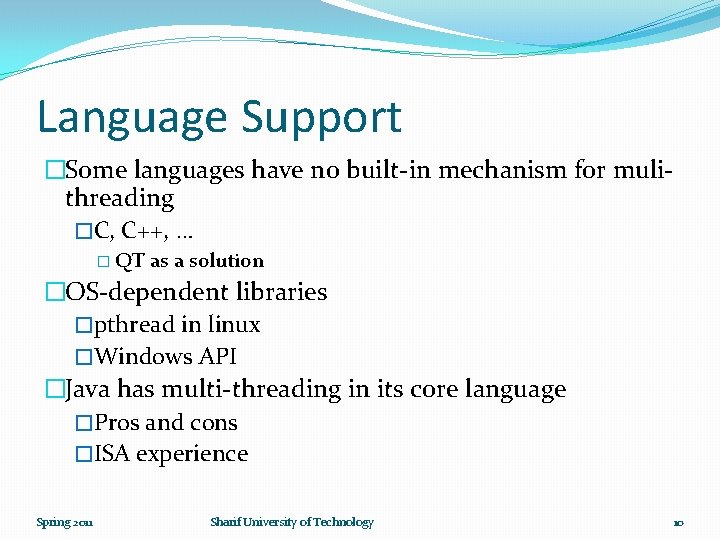 Language Support �Some languages have no built-in mechanism for mulithreading �C, C++, … �