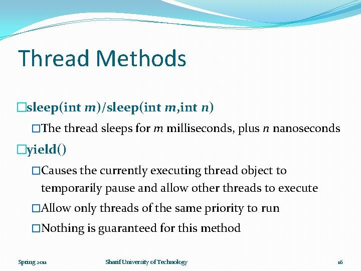 Thread Methods �sleep(int m)/sleep(int m, int n) �The thread sleeps for m milliseconds, plus