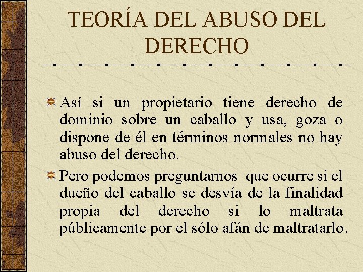 TEORÍA DEL ABUSO DEL DERECHO Así si un propietario tiene derecho de dominio sobre