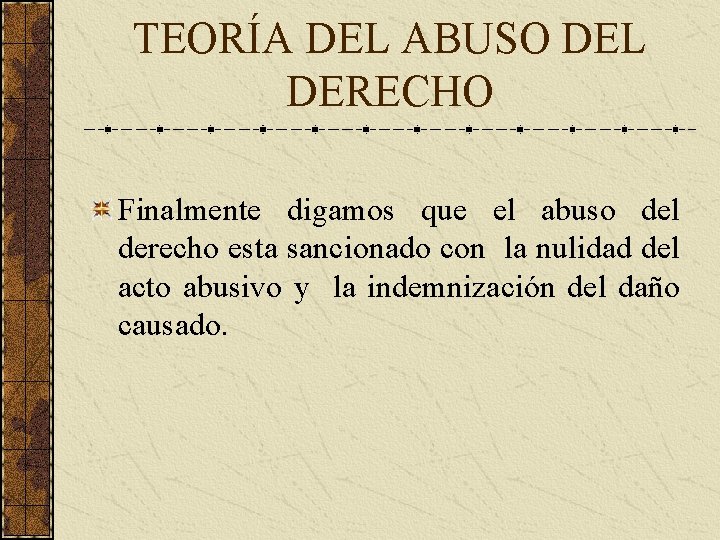 TEORÍA DEL ABUSO DEL DERECHO Finalmente digamos que el abuso del derecho esta sancionado