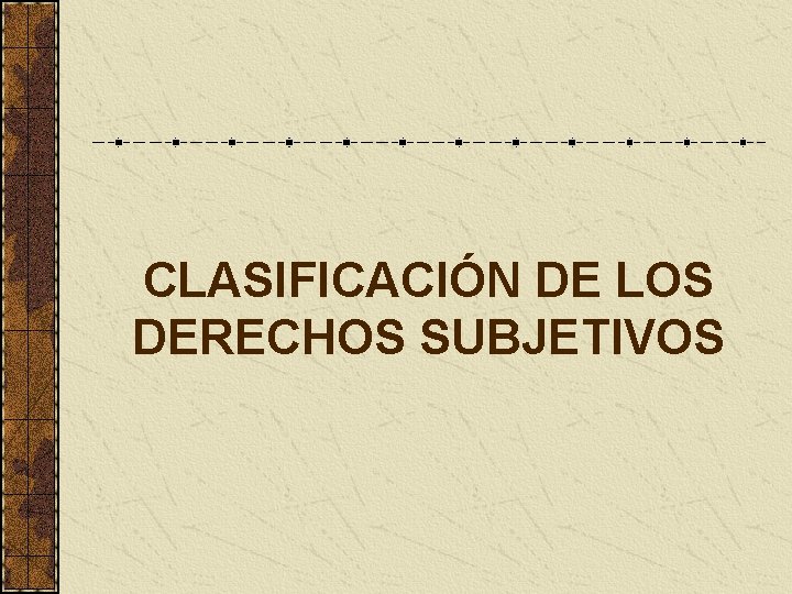 CLASIFICACIÓN DE LOS DERECHOS SUBJETIVOS 
