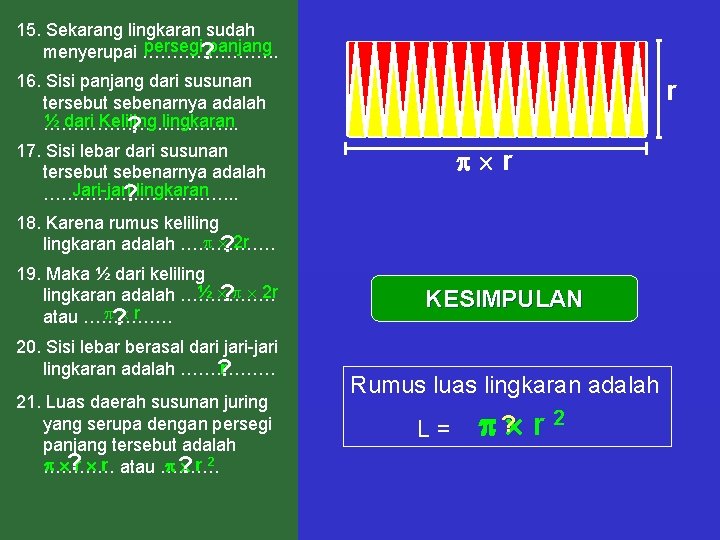 15. Sekarang lingkaran sudah persegi? panjang menyerupai …………………. . 16. Sisi panjang dari susunan