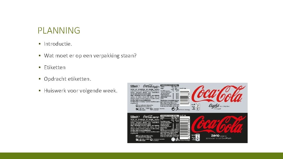 PLANNING ▪ Introductie. ▪ Wat moet er op een verpakking staan? ▪ Etiketten ▪