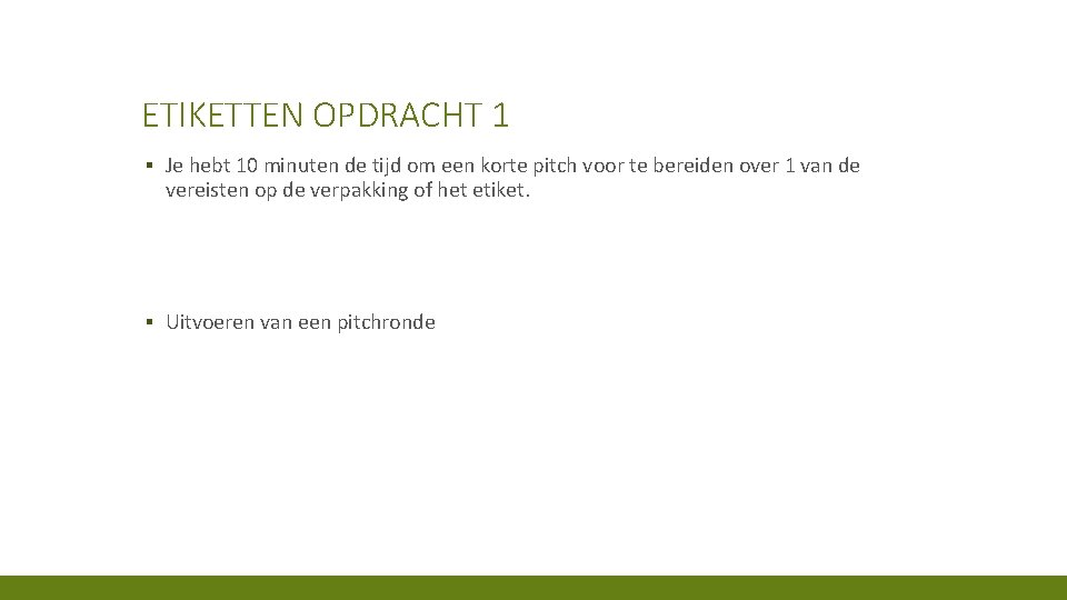 ETIKETTEN OPDRACHT 1 ▪ Je hebt 10 minuten de tijd om een korte pitch