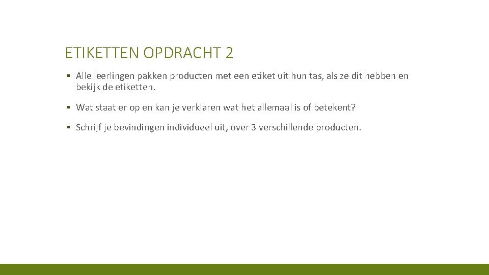 ETIKETTEN OPDRACHT 2 ▪ Alle leerlingen pakken producten met een etiket uit hun tas,