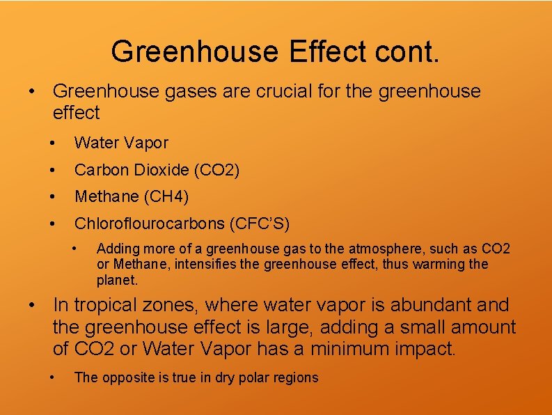 Greenhouse Effect cont. • Greenhouse gases are crucial for the greenhouse effect • Water