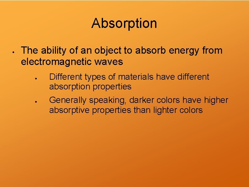 Absorption The ability of an object to absorb energy from electromagnetic waves Different types