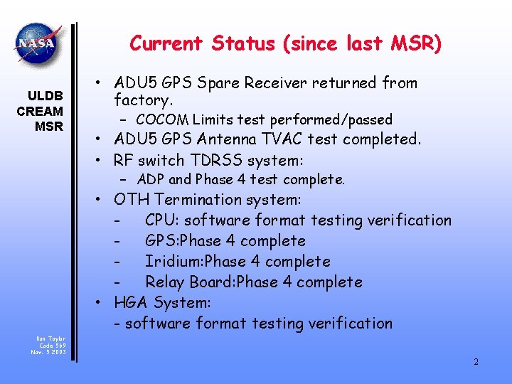 Current Status (since last MSR) ULDB CREAM MSR • ADU 5 GPS Spare Receiver