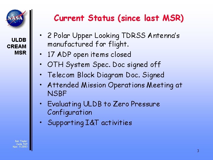 Current Status (since last MSR) ULDB CREAM MSR • 2 Polar Upper Looking TDRSS