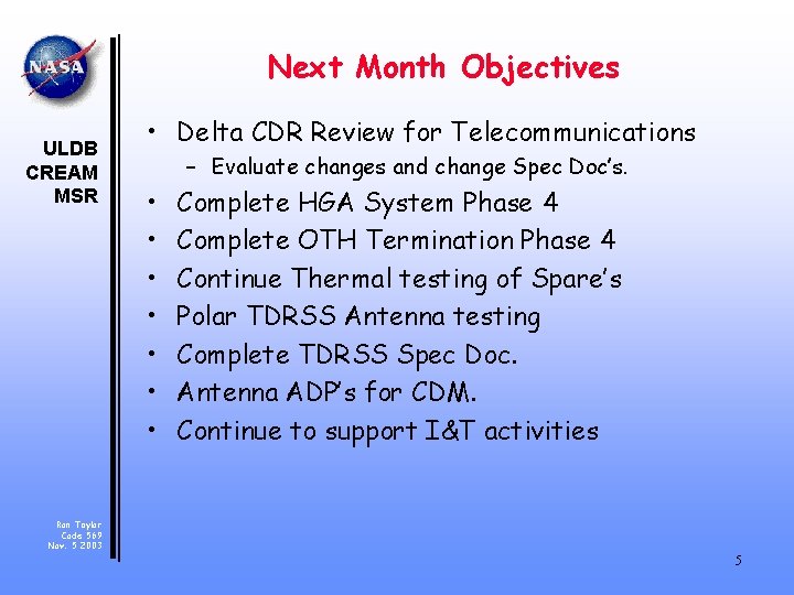 Next Month Objectives ULDB CREAM MSR • Delta CDR Review for Telecommunications – Evaluate