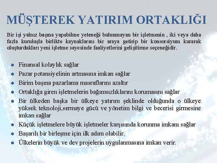 MÜŞTEREK YATIRIM ORTAKLIĞI Bir işi yalnız başına yapabilme yeteneği bulunmayan bir işletmenin , iki