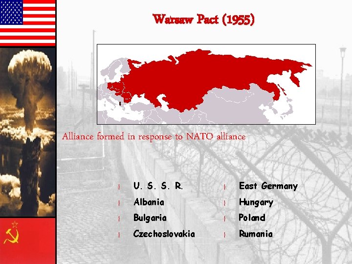 Warsaw Pact (1955) Alliance formed in response to NATO alliance } } U. S.