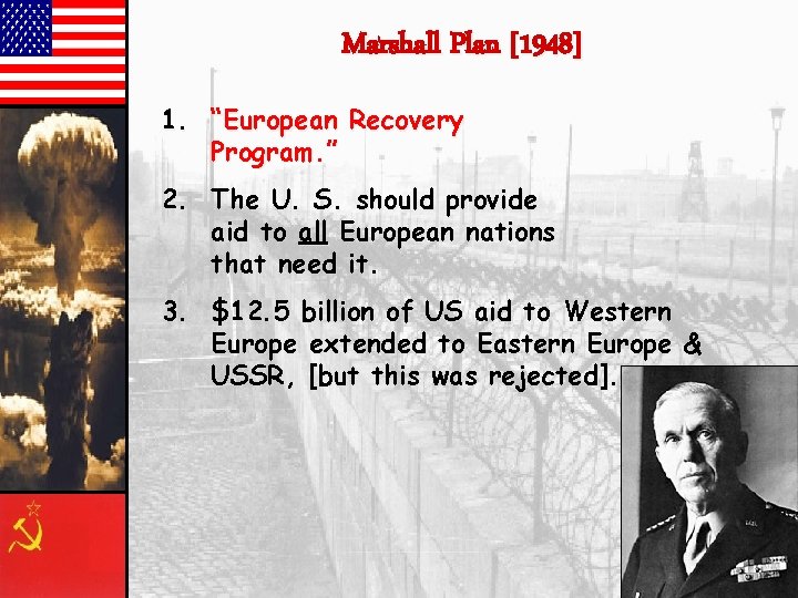 Marshall Plan [1948] 1. “European Recovery Program. ” 2. The U. S. should provide