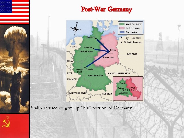 Post-War Germany Stalin refused to give up “his” portion of Germany 