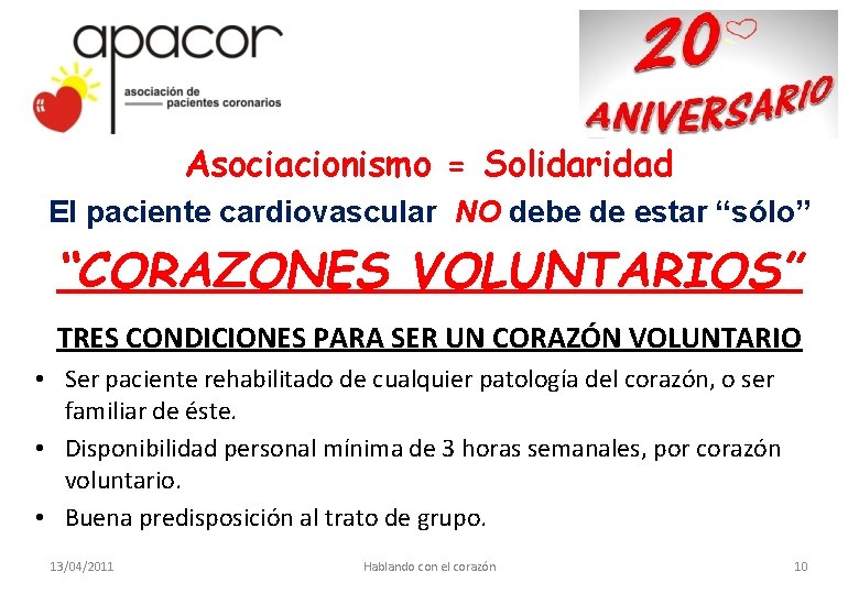 Asociacionismo = Solidaridad El paciente cardiovascular NO debe de estar “sólo” “CORAZONES VOLUNTARIOS” TRES