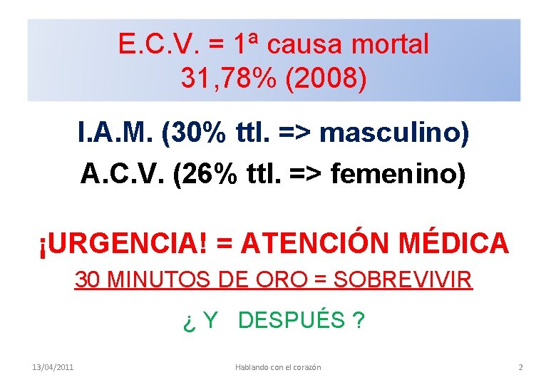 E. C. V. = 1ª causa mortal 31, 78% (2008) I. A. M. (30%