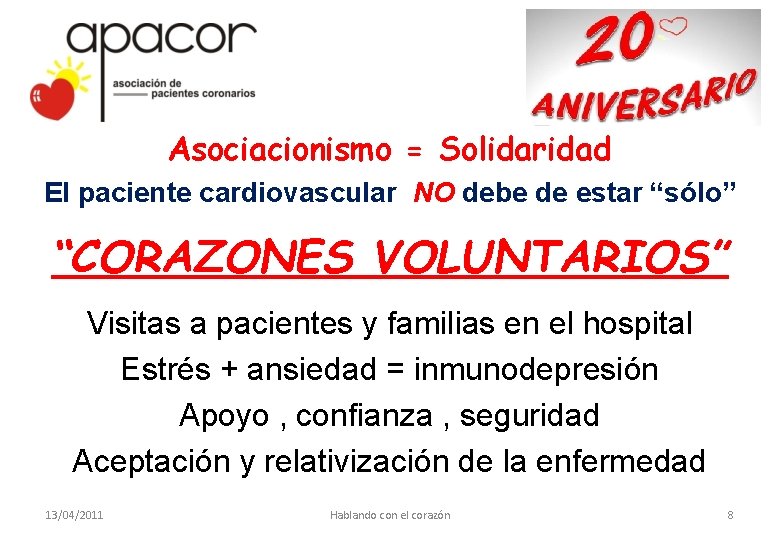 Asociacionismo = Solidaridad El paciente cardiovascular NO debe de estar “sólo” “CORAZONES VOLUNTARIOS” Visitas