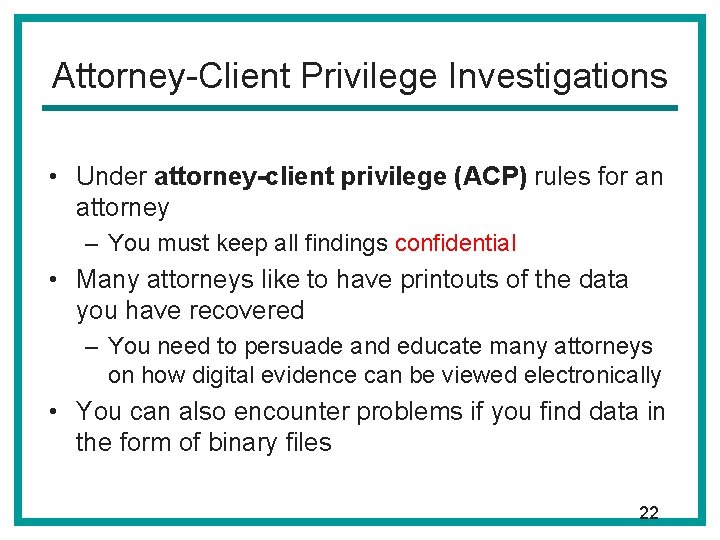 Attorney-Client Privilege Investigations • Under attorney-client privilege (ACP) rules for an attorney – You