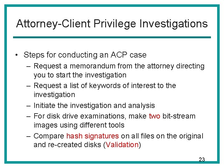 Attorney-Client Privilege Investigations • Steps for conducting an ACP case – Request a memorandum