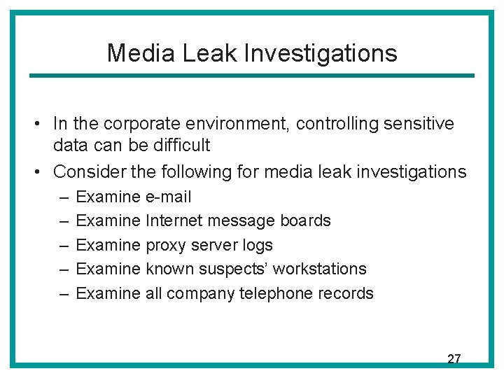 Media Leak Investigations • In the corporate environment, controlling sensitive data can be difficult