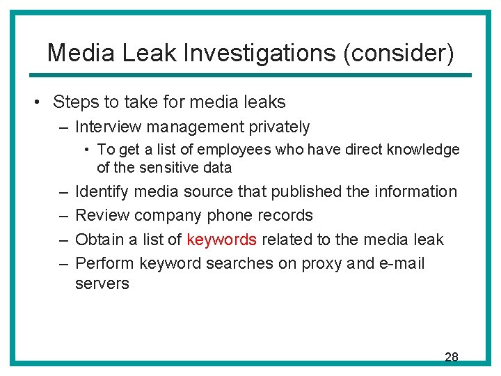 Media Leak Investigations (consider) • Steps to take for media leaks – Interview management