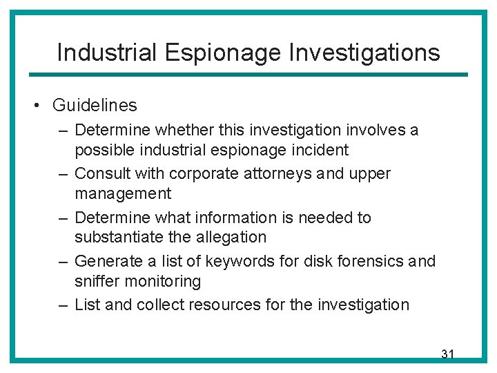 Industrial Espionage Investigations • Guidelines – Determine whether this investigation involves a possible industrial
