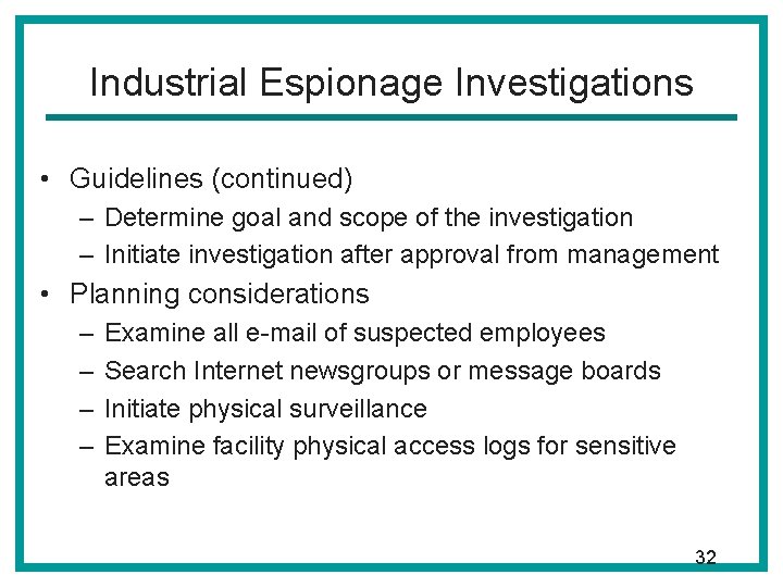 Industrial Espionage Investigations • Guidelines (continued) – Determine goal and scope of the investigation